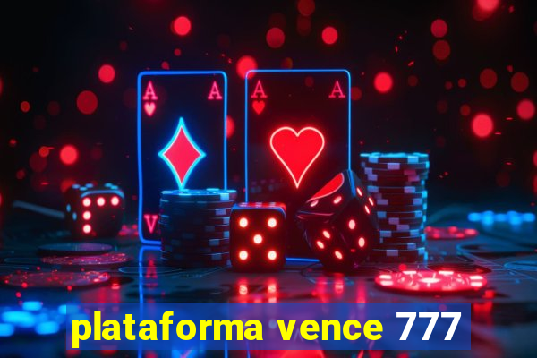 plataforma vence 777